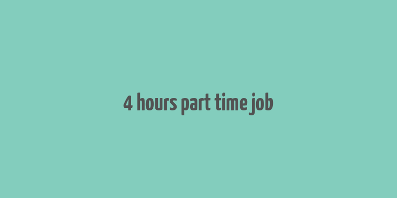 4 hours part time job