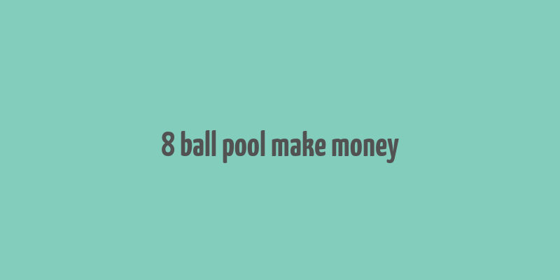 8 ball pool make money