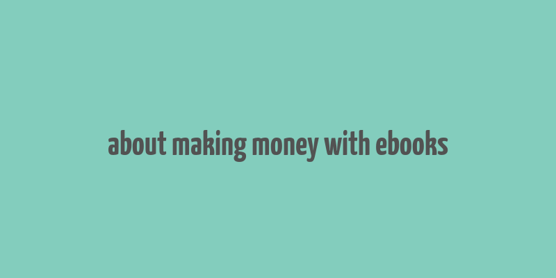 about making money with ebooks