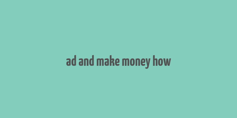 ad and make money how