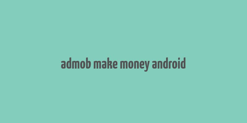 admob make money android