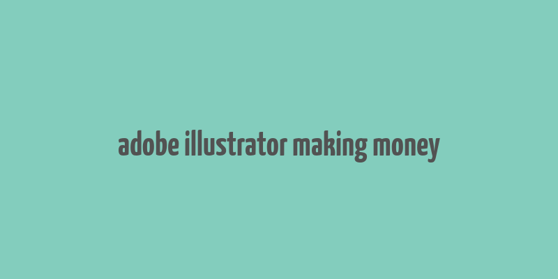 adobe illustrator making money