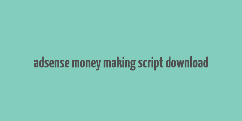 adsense money making script download