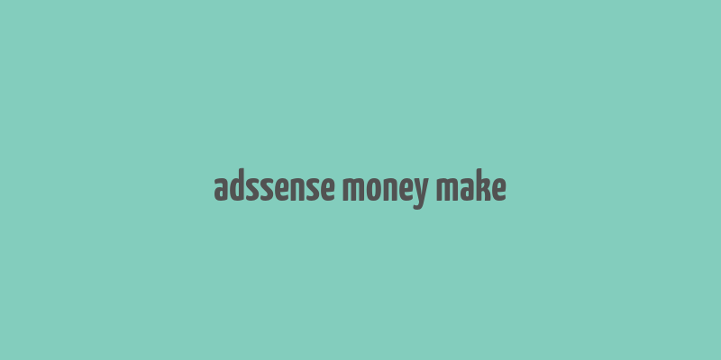 adssense money make