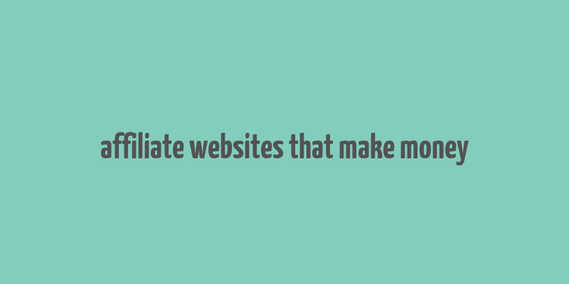 affiliate websites that make money