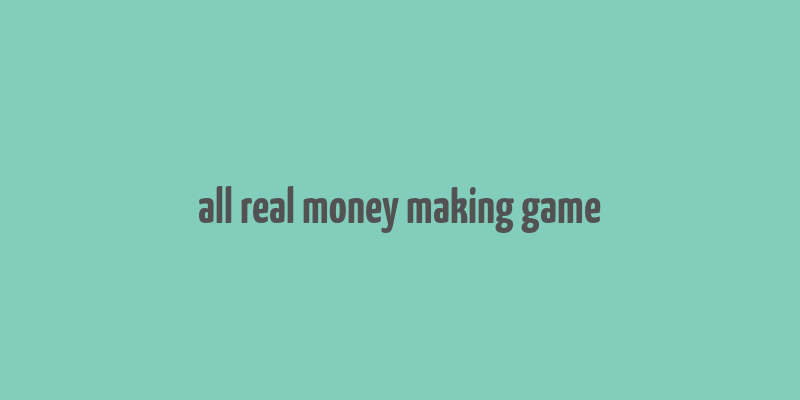 all real money making game