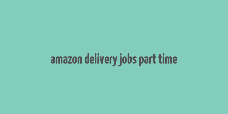 amazon delivery jobs part time