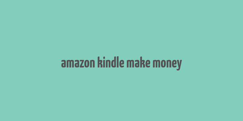 amazon kindle make money