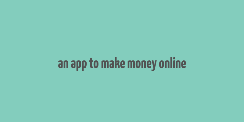 an app to make money online