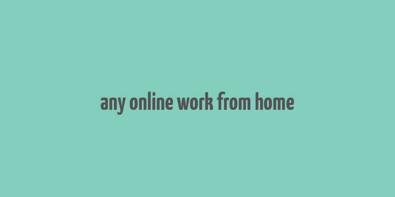 any online work from home