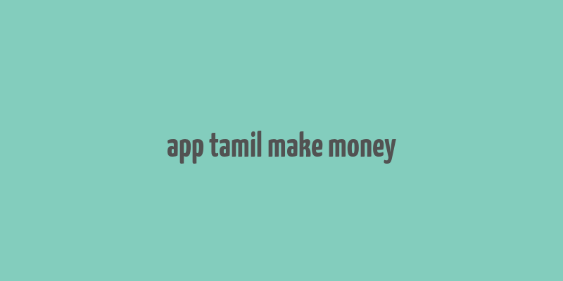 app tamil make money