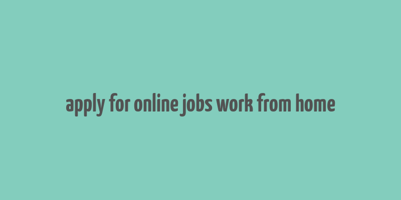 apply for online jobs work from home