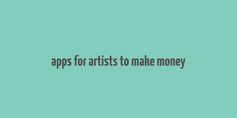 apps for artists to make money