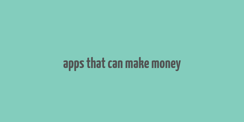 apps that can make money