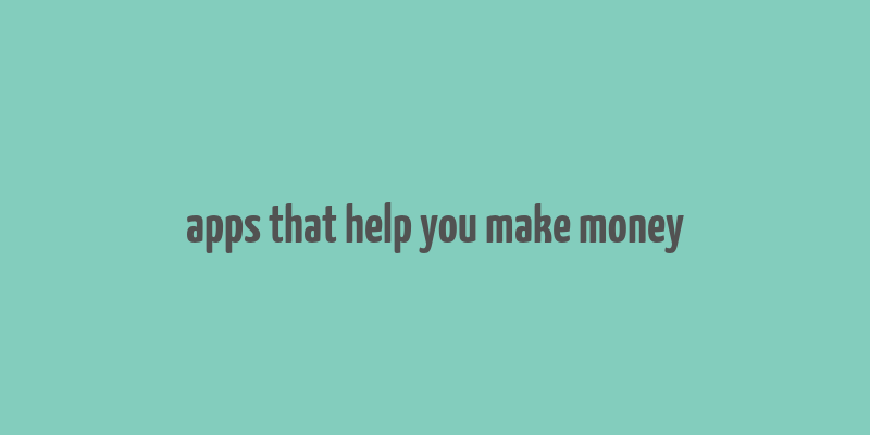 apps that help you make money