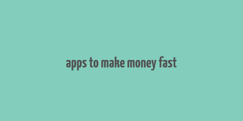 apps to make money fast