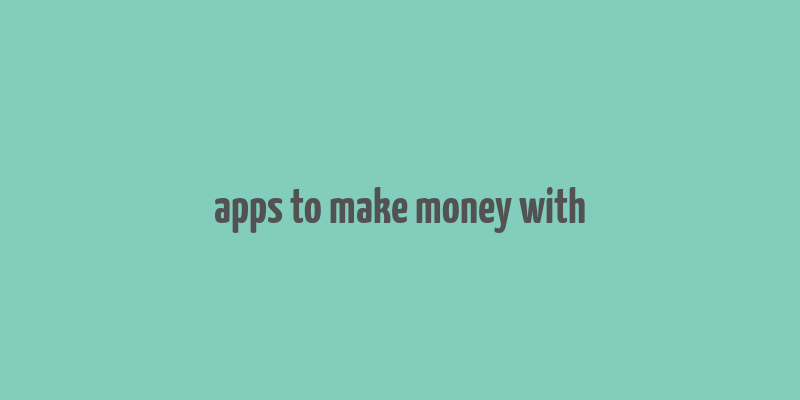 apps to make money with