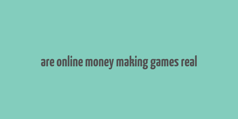 are online money making games real