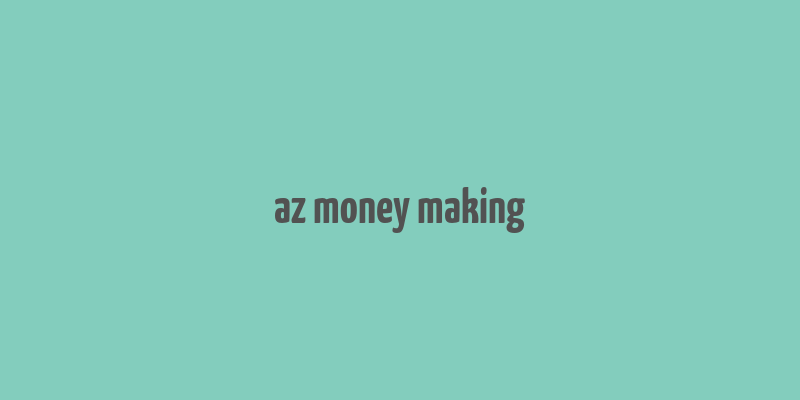 az money making