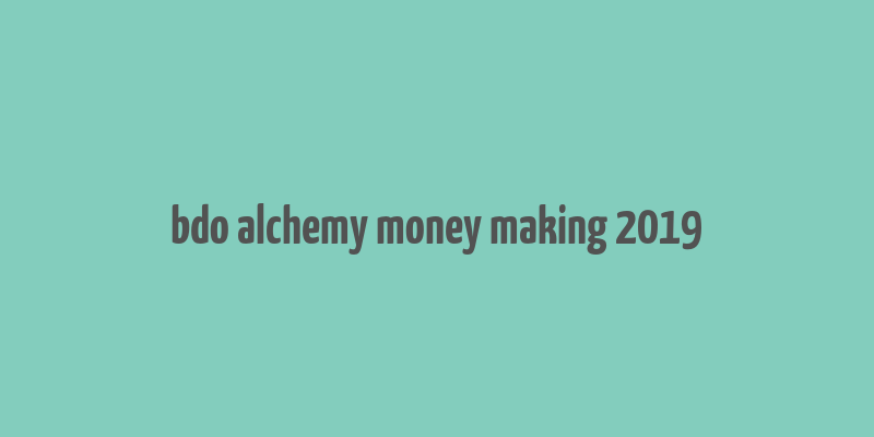 bdo alchemy money making 2019