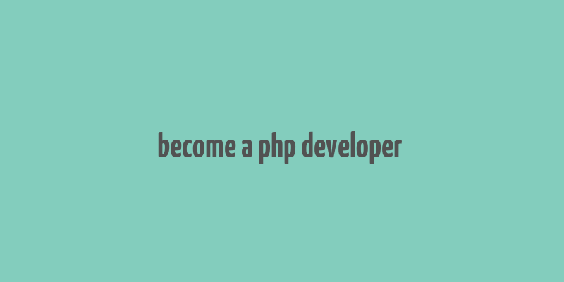 become a php developer & make money fast