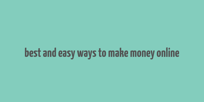 best and easy ways to make money online