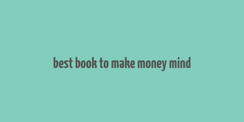 best book to make money mind