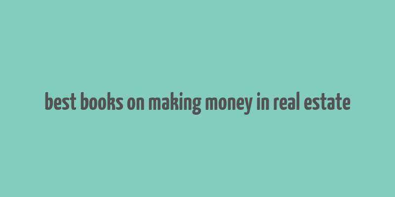 best books on making money in real estate