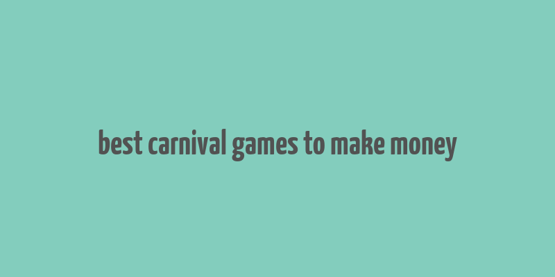 best carnival games to make money