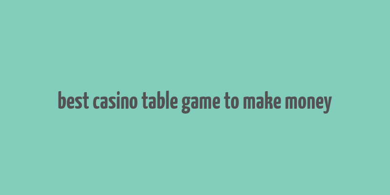 best casino table game to make money