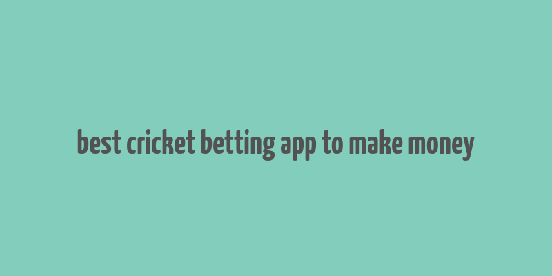 best cricket betting app to make money