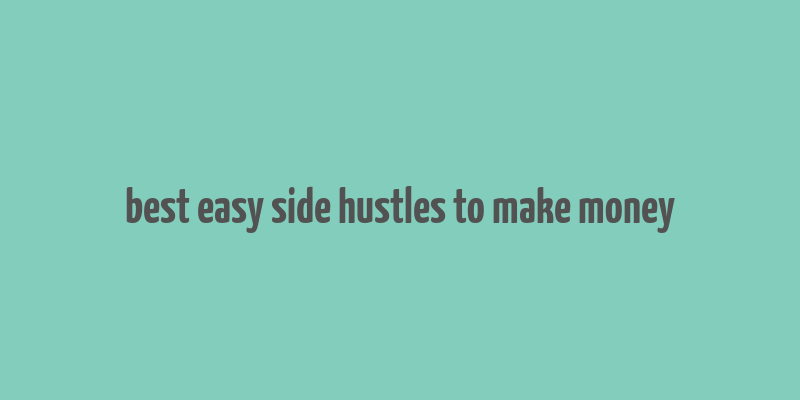 best easy side hustles to make money