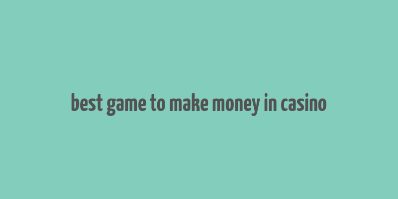 best game to make money in casino