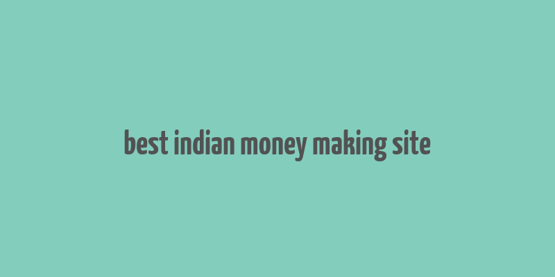 best indian money making site