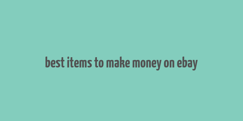 best items to make money on ebay