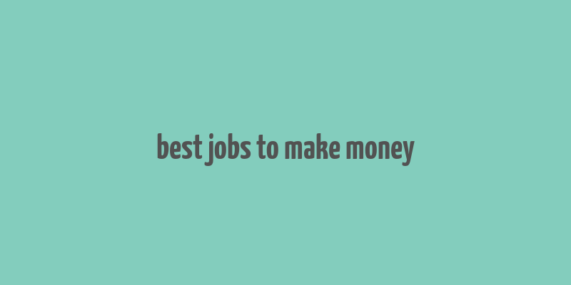 best jobs to make money