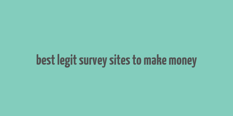 best legit survey sites to make money