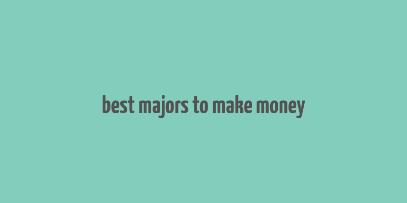 best majors to make money