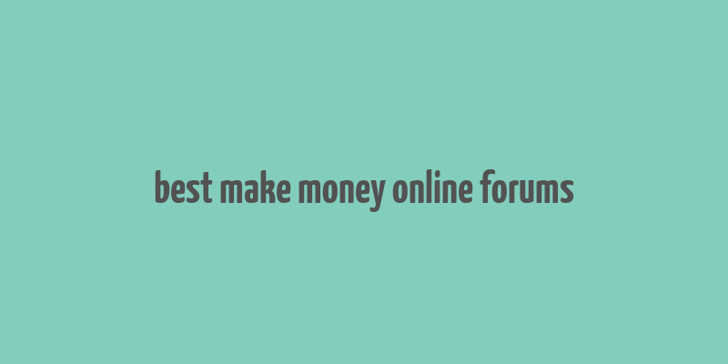 best make money online forums