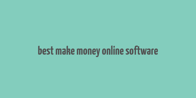 best make money online software