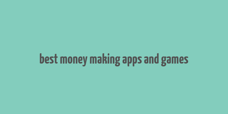 best money making apps and games