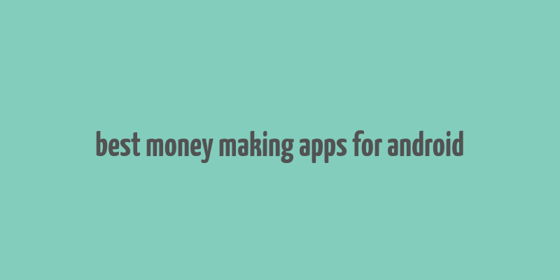 best money making apps for android