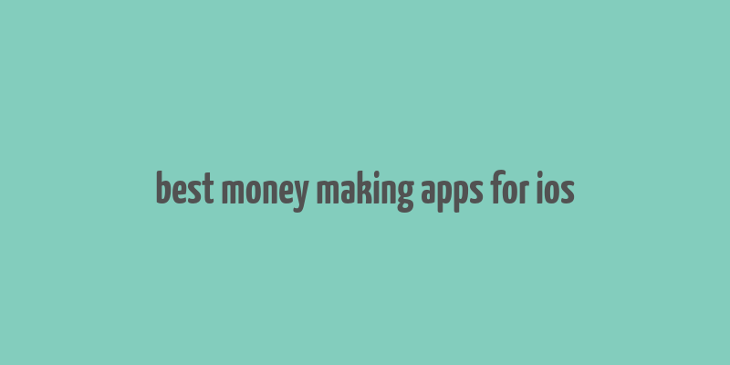 best money making apps for ios