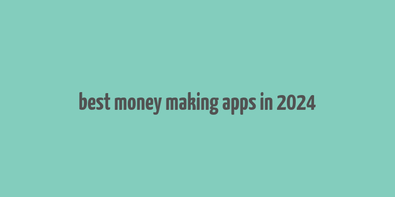 best money making apps in 2024