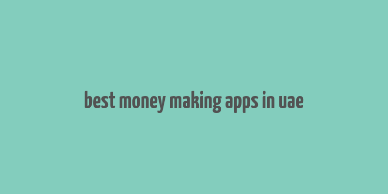 best money making apps in uae