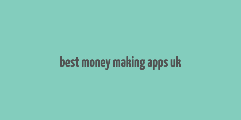 best money making apps uk