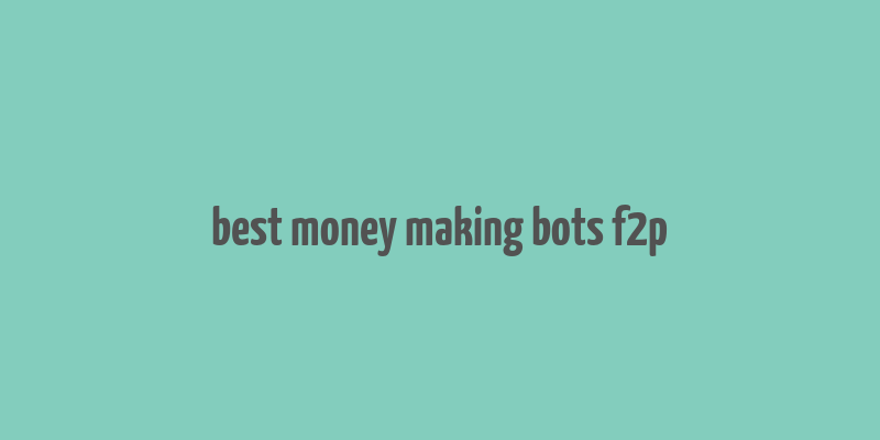 best money making bots f2p