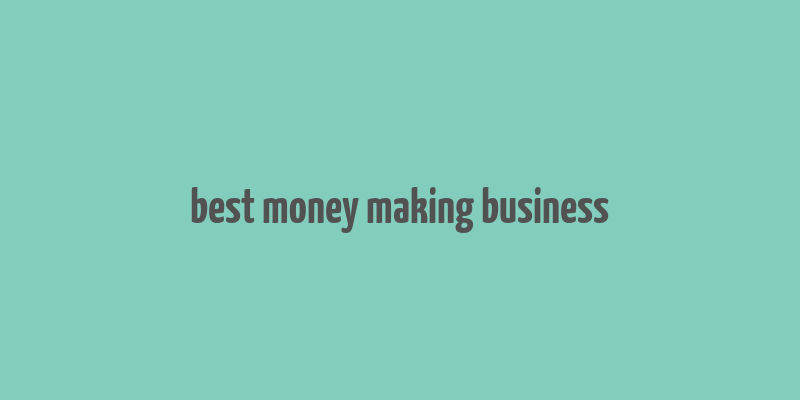 best money making business