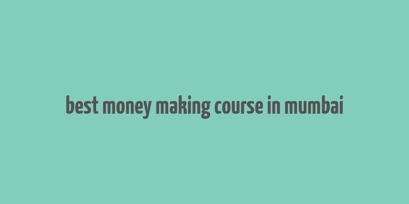 best money making course in mumbai