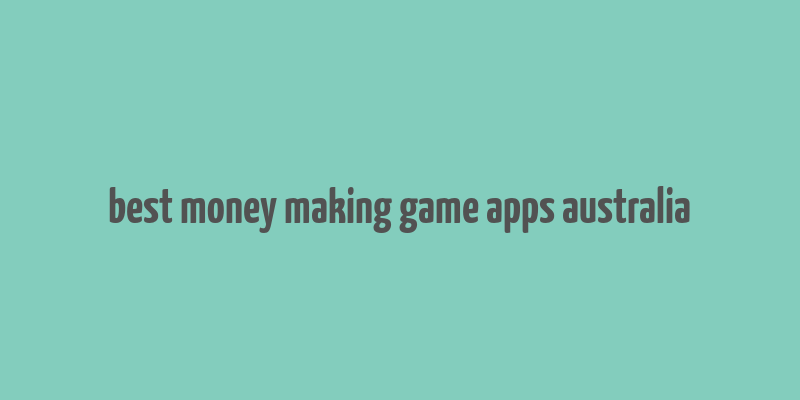 best money making game apps australia